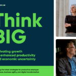 Think Big: Cultivating growth and enhanced productivity among economic uncertainty